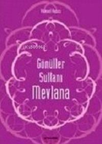 Gönüller Sultanı Mevlana 