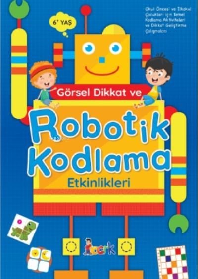 Görsel Dikkat ve Robotik Kodlama Etkinlikleri;Robotik Kodlama
