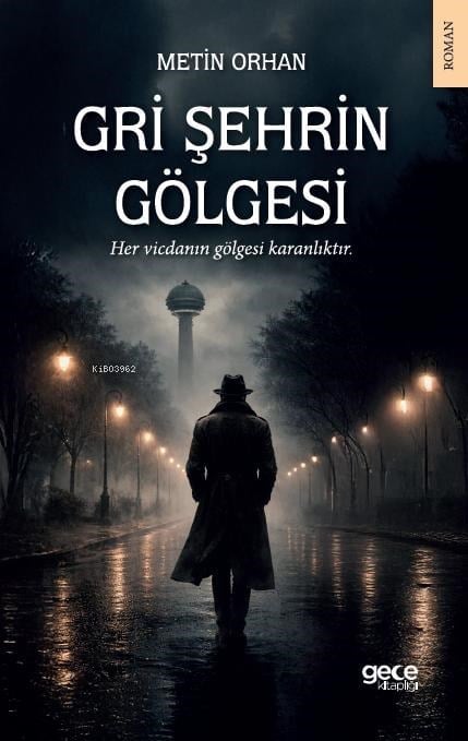 Gri Şehrin Gölgesi;Her Vicdanın Gölgesi Karanlıktır