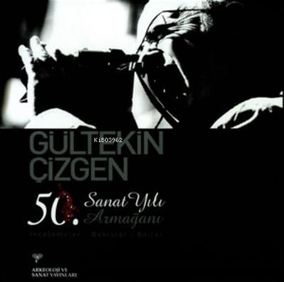 Gültekin Çizgin 50.Sanat Yılı Armağanı