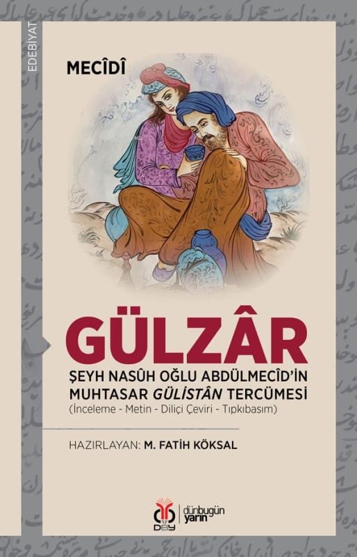 Gülzâr;Şeyh Nasûh Oğlu Abdulmecid'in Muhtasar Gülistan Tercümesi