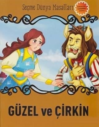 Güzel ve Çirkin - Seçme Dünya Masalları