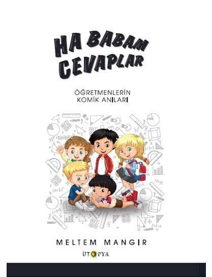 Ha Babam Cevaplar; Öğretmenlerden Gülümseten Anılar