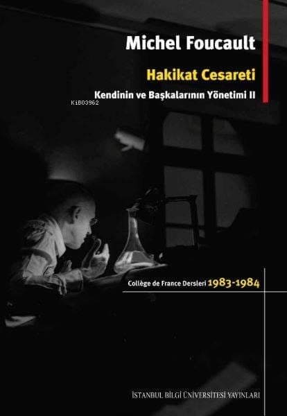 Hakikat Cesareti: Kendinin ve Başkalarının Yönetimi 2; College de France Dersleri 1983 - 1984
