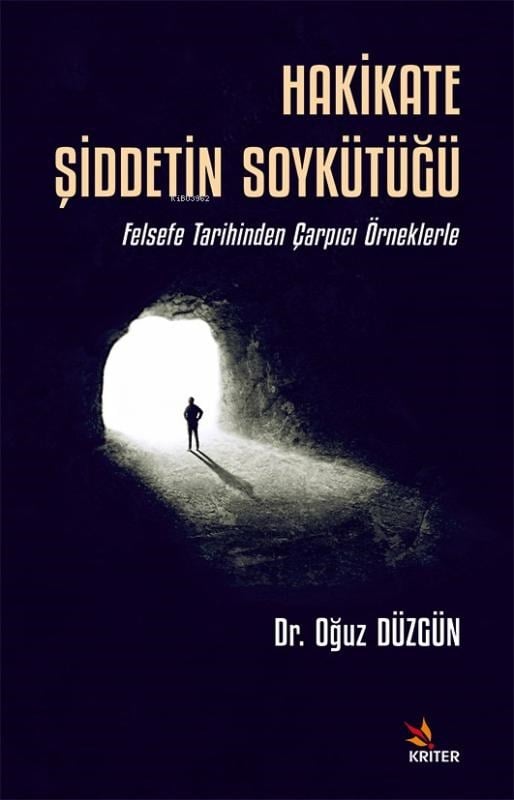 Hakikate Şiddetin Soykütüğü;Felsefe Tarihinden Çarpıcı Örneklerle