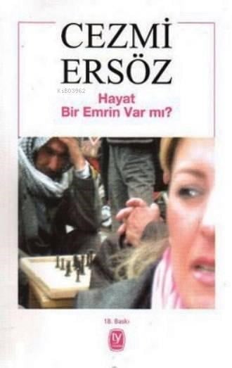 Hayat Bir Emrin Var mı?