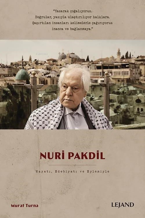 Hayatı, Edebiyatı ve Eylemiyle Nuri Pakdil