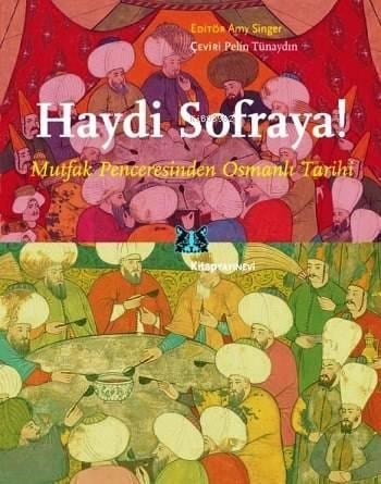 Haydi Sofraya!; Mutfak Penceresinden Osmanlı Tarihi