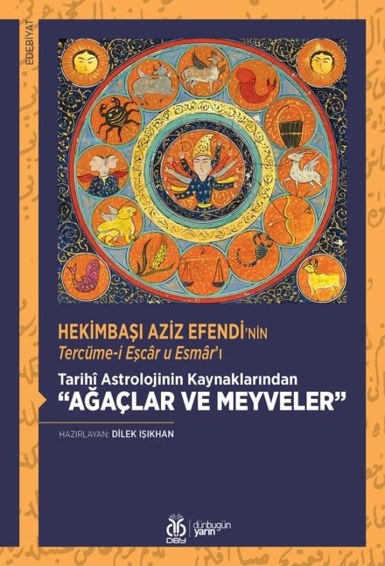 Hekimbaşı Aziz Efendi’nin Tercüme-i Eşcâr u Esmâr’ı;Tarihî Astrolojinin Kaynaklarından “Ağaçlar ve Meyveler” [İnceleme - Tenkitli Metin]