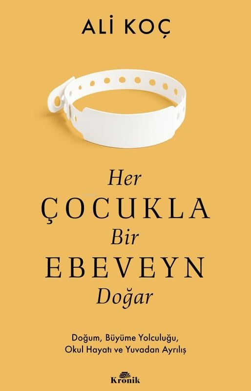Her Çocukla Bir Ebeveyn Doğar;Doğum, Büyüme Yolculuğu, Okul Hayatı ve Yuvadan Ayrılış