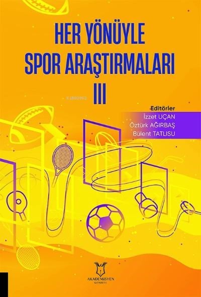 Her Yönüyle Spor Araştırmaları III