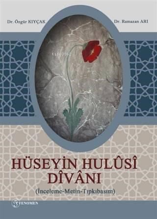 Hüseyin Hulûsî Dîvânı; (İnceleme-Metin-Tıpkıbasım)