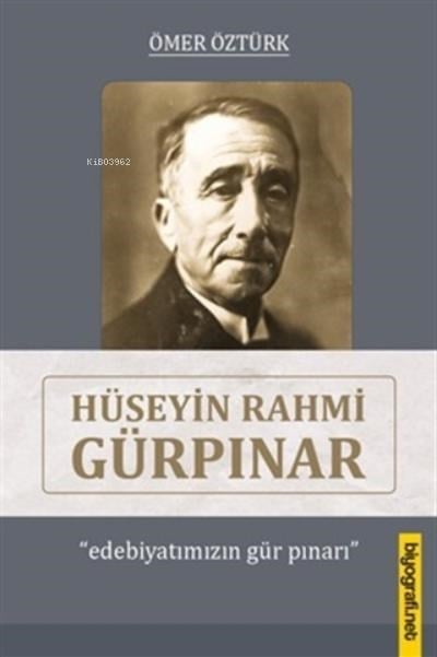 Hüseyin Rahmi Gürpınar;Edebiyatımızın Gür Pınarı