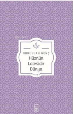 Hüznün Lalesidir Dünya