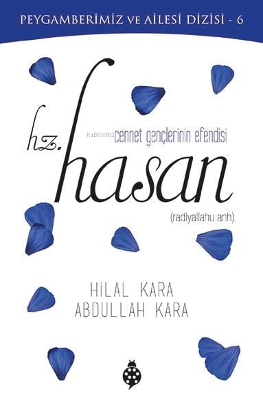 Hz. Hasan (Cennet Gençlerinin Efendisi);Peygamberimiz ve Ailesi Dizisi 6