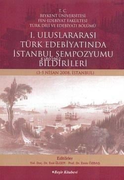 I. Uluslararası Türk Edebiyatında İstanbul Sempozyumu Bildirileri (3-5 Nisan 2008) 