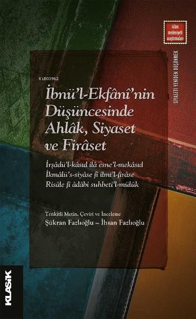 İbnü’l-Ekfânî’nin Düşüncesinde Ahlâk, Siyaset ve Firâset