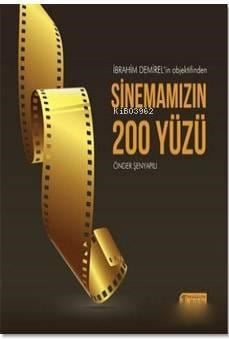 İbrahim Demirel'in Objektifinden Sinemamızın 200 Yüzü