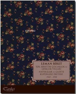 İdil Biret'in Çocukluk ve Gençlik Yılları; Hatıralar ve Gazete Küpürleri Defteri 1945-1958