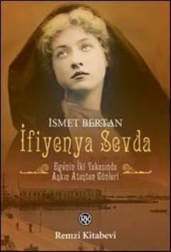 İfiyenya Sevda; Ege'nin İki Yakasında Aşkın Ateşten Günleri