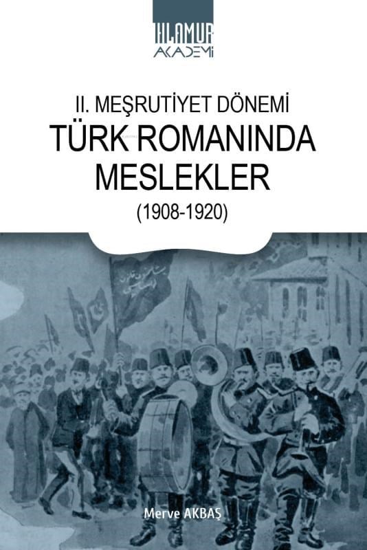 II. Meşrutiyet Dönemi Türk Romanında Meslekler (1908-1920)