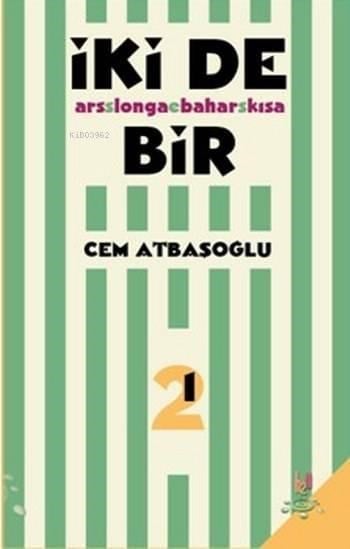 İki de Bir; Ars longa bahar kısa