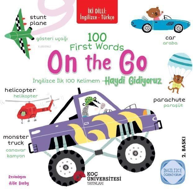 İki Dilli: İngilizce Türkçe 100 First Words -On the Go - İngilizce İlk 100 Kelimem  - Haydi Gidiyoruz ;İngilizce Öğreniyorum