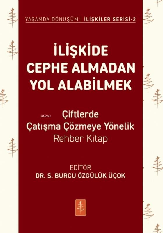 İlişkide Cephe Almadan Yol Alabilmek ;Çiftlerde Çatışma Çözmeye Yönelik Rehber Kitap