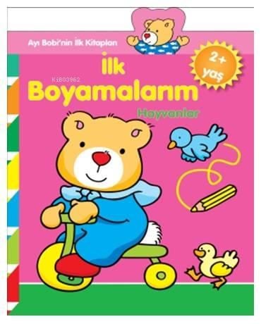 İlk Boyamalarım - Hayvanlar; Ayı Bobi'nin İlk Kitapları, Yaş +2