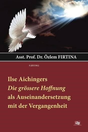 Ilse Aıchıngers Die Grössere Hoffnung Als Auseınandersetzung Mit Der Vergangenheit
