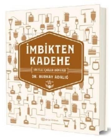 İmbikten Kadehe – Distile İçkiler Dünyası (Ciltli)