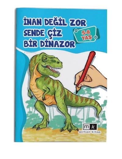 İnan Değil Zor Sende Çiz Bir Dinazor 5-8 yaş