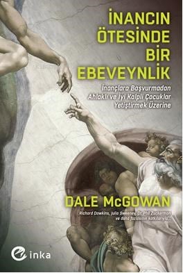 İnancın Ötesinde Bir Ebeveynlik;İnançlara Başvurmadan Ahlaklı ve İyi Kalpli Çocuklar Yetiştirmek Üzerine