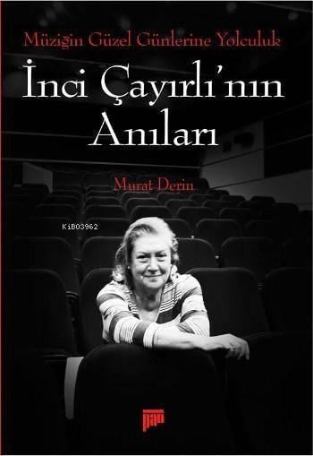 İnci Çayırlı'nın Anıları; Müziğin Güzel Günlerine Yolculuk