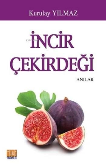 İncir Çekirdeği; Anılar
