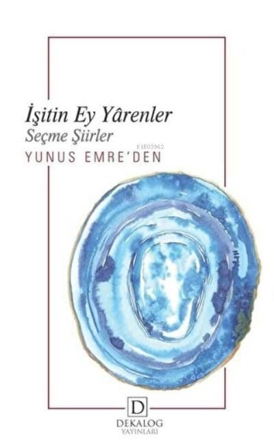 İşitin Ey Yarenler Yunus Emre’den Seçme Şiirler