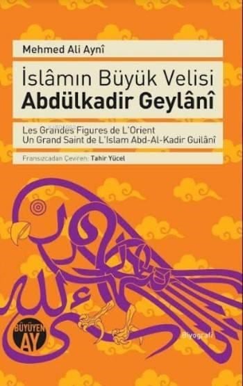 İslâmın Büyük Velisi Abdülkadir Geylâni