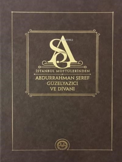 İstanbul Müftülerinden Abdurrahman Şeref Güzelyazıcı ve Divanı