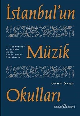 İstanbul`un Müzik Okulları - 2. Meşrutiyet ve Şehrin Müzik Hayatındaki Değişimler