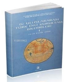 IV. Uluslararası Türk Dili Kurultayı Bildirileri I-II (24-29 Eylül 2000)