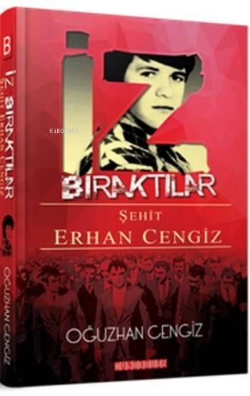 İz Bıraktılar; Şehit Erhan Cengiz