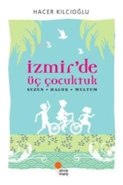 İzmir'de Üç Çocuktuk; Sezen  Haluk  Meltem