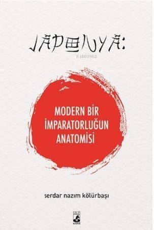 Japonya: Modern Bir İmparatorluğun Anatomisi