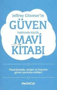 Jeffrey Gitomer'in Güven Hakkında Küçük Mavi Kitabı