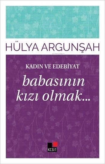 Kadın ve Edebiyat; Babasının Kızı Olmak...
