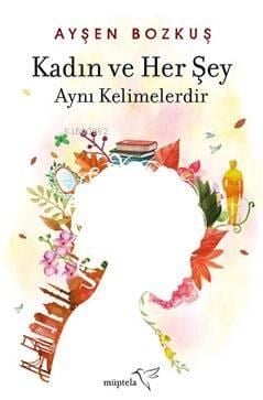 Kadın ve Her Şey Aynı Kelimelerdir