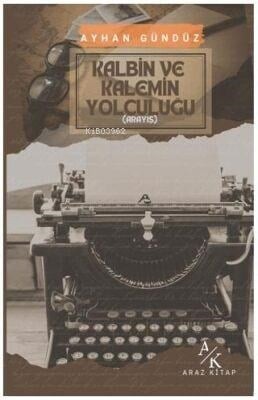 Kalbin ve Kalemin Yolculuğu