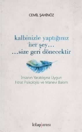 Kalbinizle Yaptığınız Her Şey... Size Geri Dönecektir.