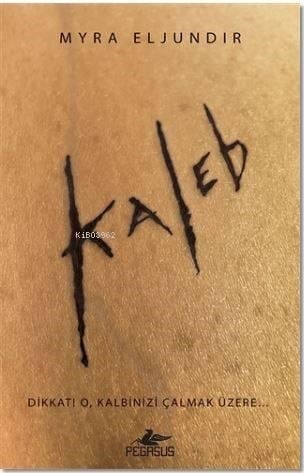 Kaleb; Dikkat ! O Kalbinizi Çalmak Üzere...