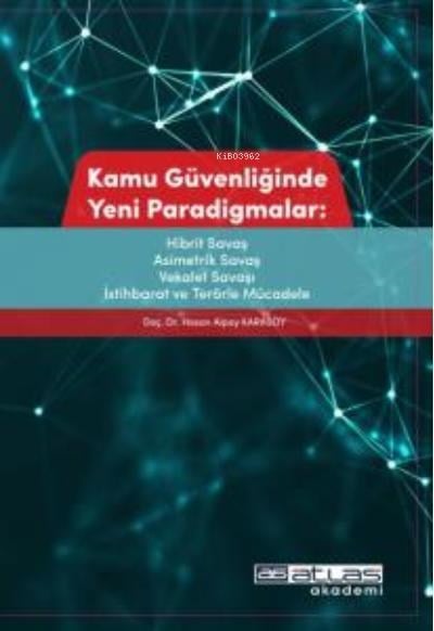 Kamu Güvenliğinde Yeni Paradigmalar ; Hibrit Savaş, Asimetrik Savaş, Vekâlet Savaşı, İstihbarat ve Terörle Mücadele